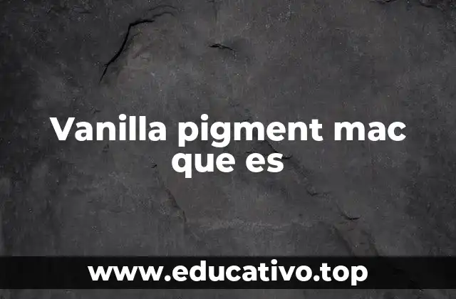 Vanilla pigment mac que es