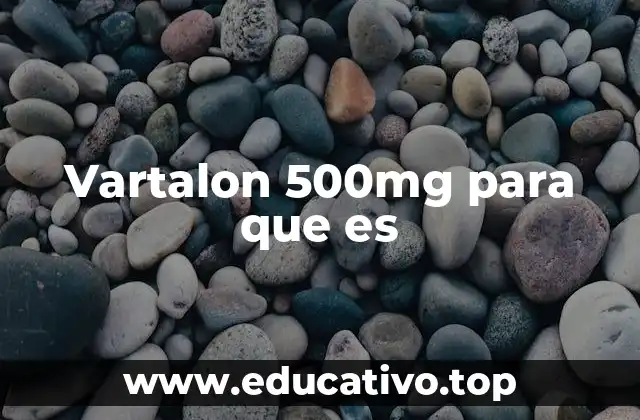 Uso del vartalon 500mg en la salud mental y física