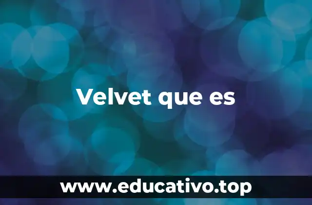 Velvet que es