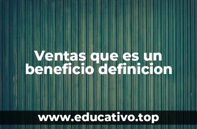 Ventas que es un beneficio definicion