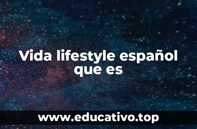 Vida lifestyle español que es