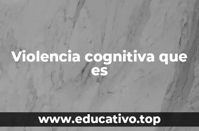 Violencia cognitiva que es