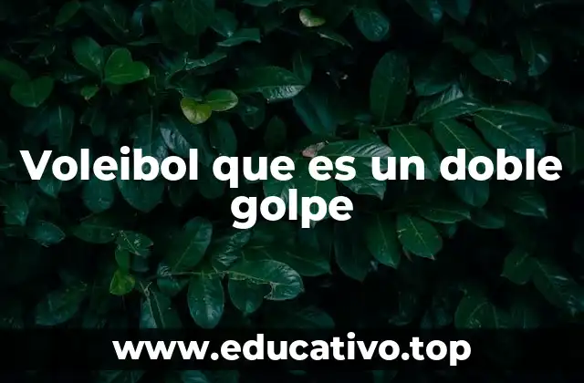 Voleibol que es un doble golpe