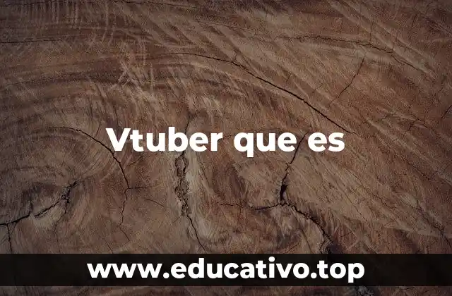 Vtuber que es