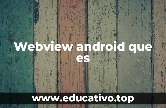 Webview android que es