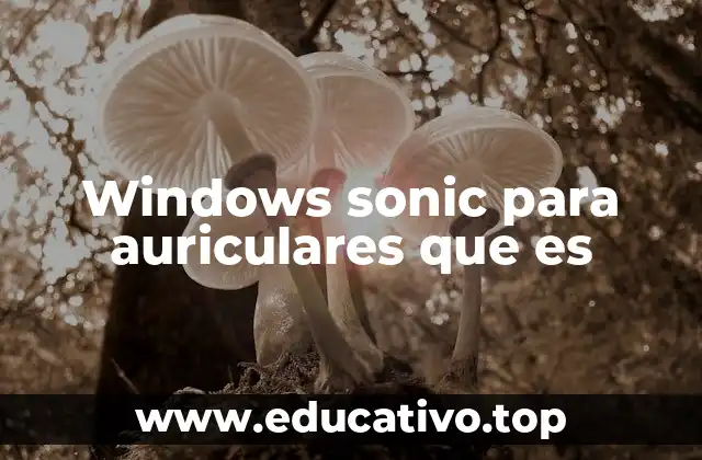 Windows sonic para auriculares que es