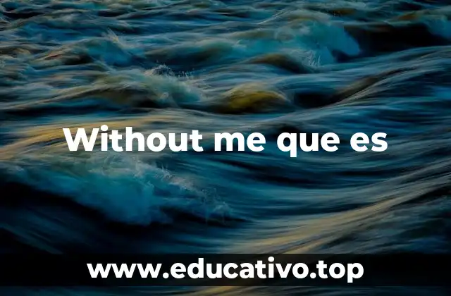 El impacto emocional de frases como without me