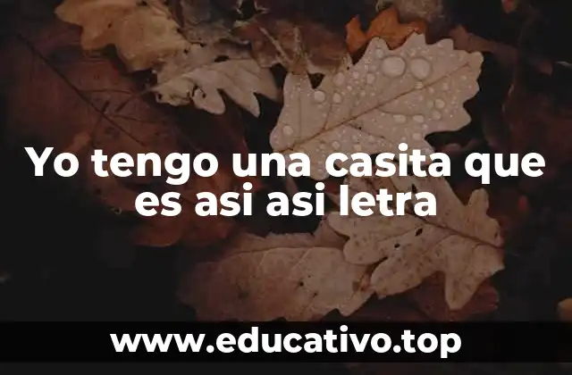 La importancia de las canciones infantiles como Yo Tengo Una Casita Que Es Así Así
