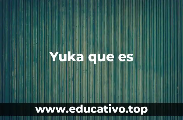 Yuka que es