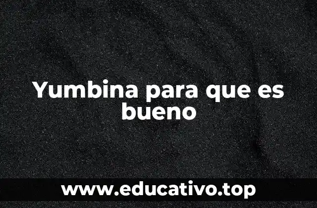 Beneficios de la yumbina para la salud general
