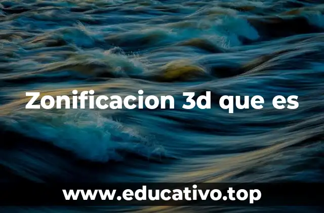 Zonificacion 3d que es