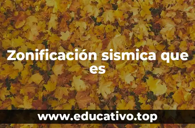 Zonificación sismica que es