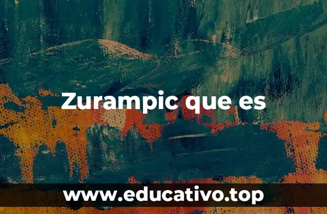 Zurampic que es